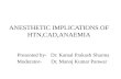ANESTHETIC IMPLICATIONS OF HTN,CAD,ANAEMIA