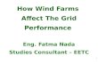 How Wind Farms  Affect The Grid Performance  Eng. Fatma Nada Studies Consultant – EETC March 2012