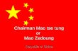 Chairman Mao tse tung or  Mao Zedoung