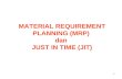 MATERIAL REQUIREMENT PLANNING (MRP)  dan  JUST IN TIME (JIT)