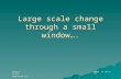 Large scale change through a small window….