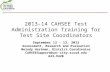 2013-14 CAHSEE Test Administration Training for Test Site Coordinators