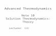 Advanced Thermodynamics Note 10 Solution Thermodynamics: Theory
