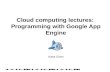 lecture14  Programming with Google App Engine