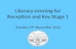 Literacy evening for Reception and Key Stage 1 Tuesday 19 th  November 2013