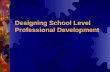 Designing School Level Professional Development