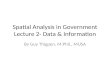 Spatial Analysis in Government Lecture 2- Data & Information