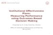Institutional Effectiveness Plans: Measuring Performance using Outcomes-Based Decision Making