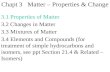 3.1 Properties of Matter 3.2 Changes in Matter 3.3 Mixtures of Matter