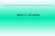 MOBILE NETWORK