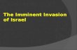 The Imminent Invasion of Israel