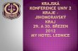 KRAJská   konference UNIV 2 Kraje – jihomoravský kraj 29. a 30. březen 2012 My hotel lednice