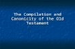 The Compilation and Canonicity of the Old Testament