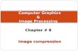 Computer Graphics  &  Image Processing  Chapter # 8  Image compression