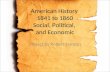 American History  1841 to 1860 Social, Political,  and Economic