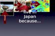 We'd rather live in Japan because...