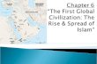 Chapter 6 “The First Global Civilization: The Rise & Spread of Islam”