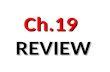 Ch.19  REVIEW