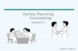 Family Planning  Counseling Session I: