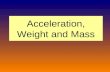 Acceleration, Weight and Mass