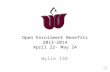 Open Enrollment Benefits 2013-2014 April 22- May 24