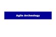 Agile Archeology