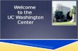 Welcome  to the  UC Washington Center