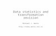 Data statistics and transformation revision Michael J. Watts mike.watts.nz