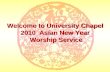 Welcome to University Chapel  2010  Asian New Year Worship Service