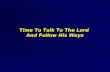 Time To Talk To The Lord  And Follow His Ways