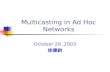 Multicasting in Ad Hoc Networks