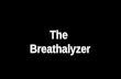 The  Breathalyzer