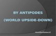 BY ANTIPODES (WORLD UPSIDE-DOWN)