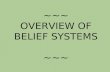 ~~~ OVERVIEW OF BELIEF SYSTEMS ~~~