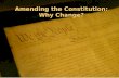 Amending the Constitution: Why Change?