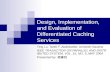 Design, Implementation, and Evaluation of Differentiated Caching Services