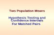 Two Population Means Hypothesis Testing and Confidence Intervals For Matched Pairs