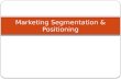 Marketing Segmentation & Positioning