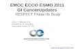 EMCC ECCO ESMO 2011  GI CancerUpdates  RESPECT Phase IIb Study