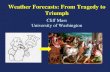 Weather Forecasts: From Tragedy to Triumph Cliff Mass University of Washington