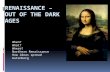 Renaissance – Out of the Dark Ages
