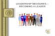 LEADERSHIP MEASURES— BECOMING A LEADER