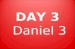 DAY 3  Daniel 3