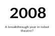 A breakthrough year in robot theatre?