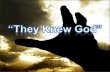 “They Knew God”