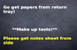 Go get papers from return tray!       **Make up tests!** Please get notes sheet from side