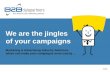We are the jingles  of your campaigns