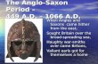 The Anglo-Saxon Period –  449 A.D. – 1066 A.D.