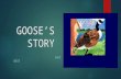 GOOSE’S   STORY