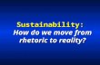 Sustainability:  How do we move from rhetoric to reality?